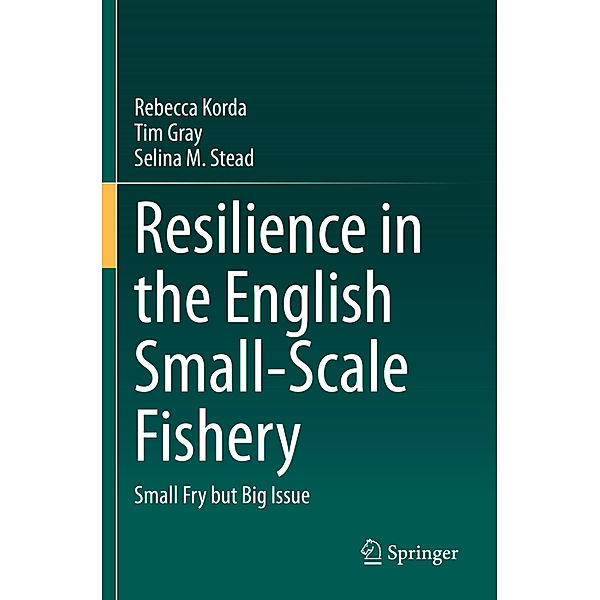 Resilience in the English Small-Scale Fishery, Rebecca Korda, Tim Gray, Selina M. Stead