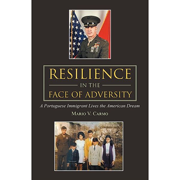 Resilience in the Face of Adversity, Mario V. Carmo