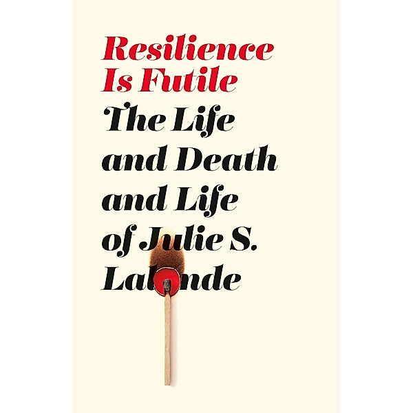 Resilience Is Futile, Julie S. Lalonde