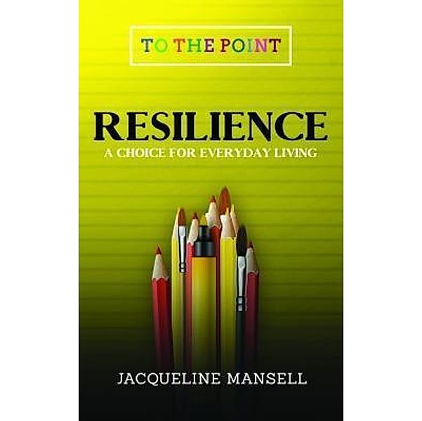 Resilience / To The Point Bd.1, Jacqueline Mansell
