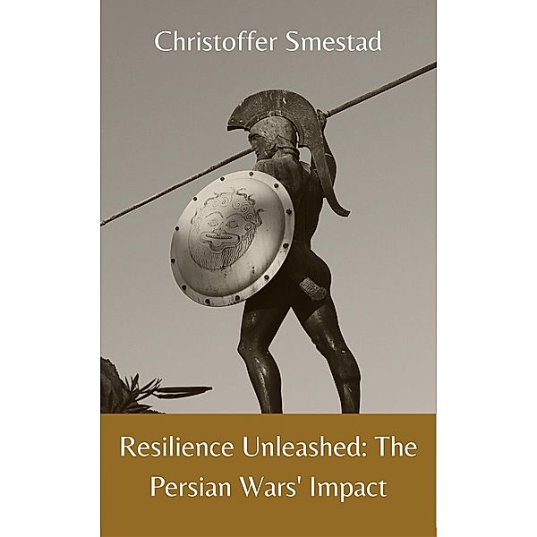 Resilience Unleashed: The Persian Wars' Impact, Christoffer Smestad