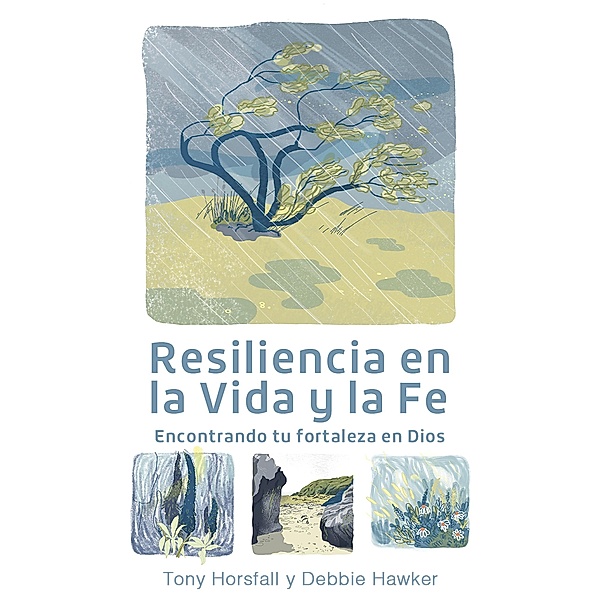 Resiliencia en la Vida y la Fe, Tony Horsfall, Debbie Hawker