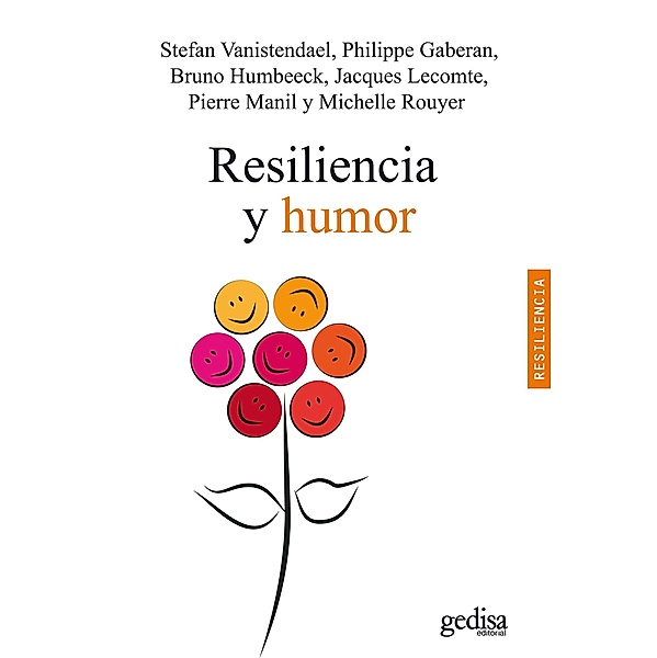 Resiliencia y humor / Psicología, Stefan Vanistendael, Philippe Gaberan, Bruno Humbeeck, Jacques Lecomte, Pierre Manil, Michelle Rouyer