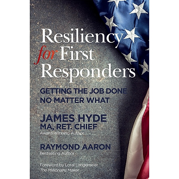 RESILIENCY FOR FIRST RESPONDERS, Raymond Aaron, James Hyde