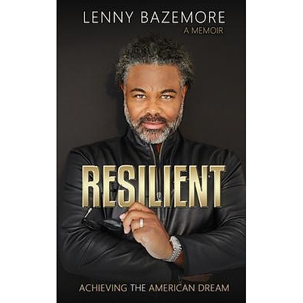 Resilient - Achieving the American Dream, Lenny Bazemore