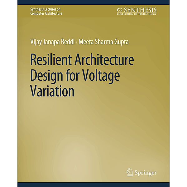 Resilient Architecture Design for Voltage Variation, Vijay Janapa Reddi, Meeta Sharma Gupta