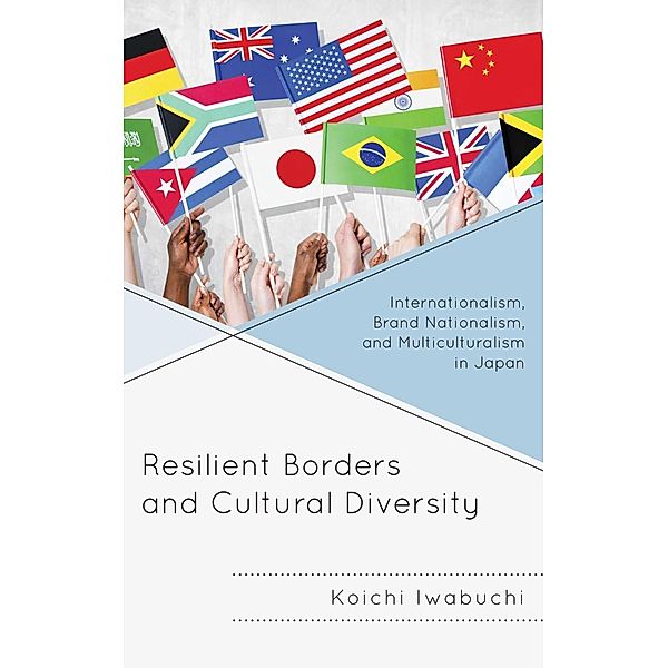 Resilient Borders and Cultural Diversity / New Studies in Modern Japan, Koichi Iwabuchi