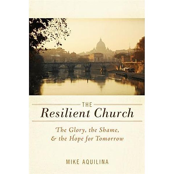 Resilient Church, Mike Aquilina