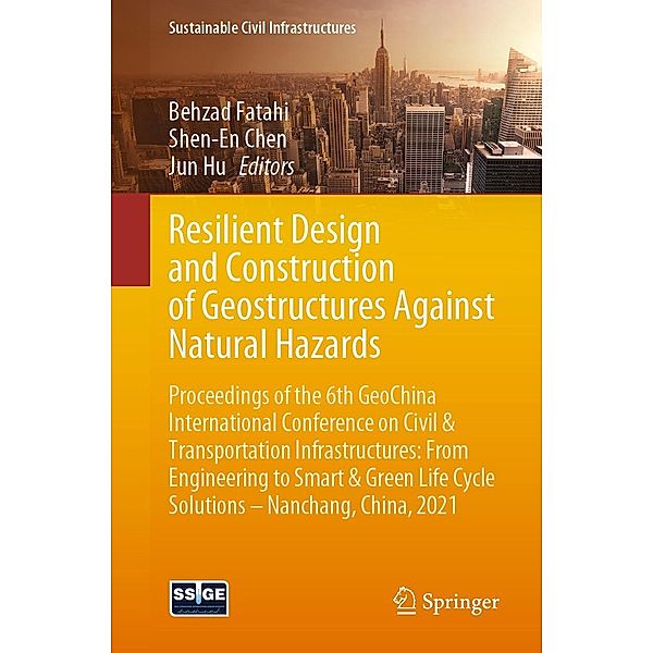 Resilient Design and Construction of Geostructures Against Natural Hazards / Sustainable Civil Infrastructures