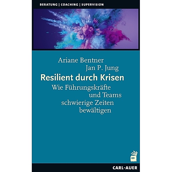 Resilient durch Krisen, Ariane Bentner, Jan P. Jung