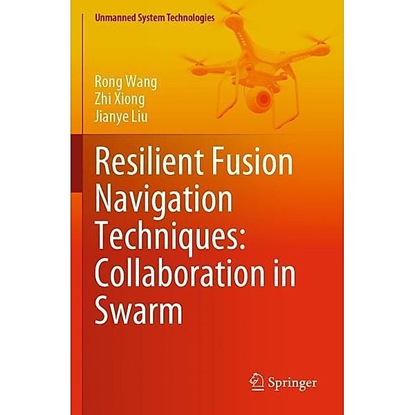 Resilient Fusion Navigation Techniques: Collaboration in Swarm, Rong Wang, Zhi Xiong, Jianye Liu