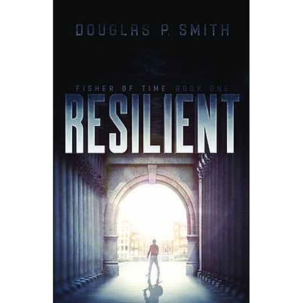 Resilient / Kingfisher Press LLC, Douglas Smith