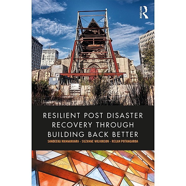 Resilient Post Disaster Recovery through Building Back Better, Sandeeka Mannakkara, Suzanne Wilkinson, Regan Potangaroa