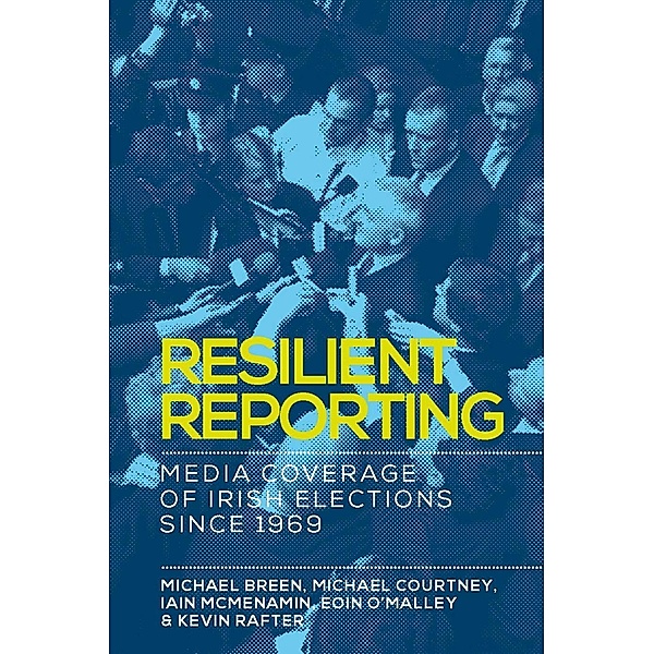 Resilient reporting, Michael Breen, Michael Courtney, Iain Mcmenamin, Eoin O'Malley, Kevin Rafter