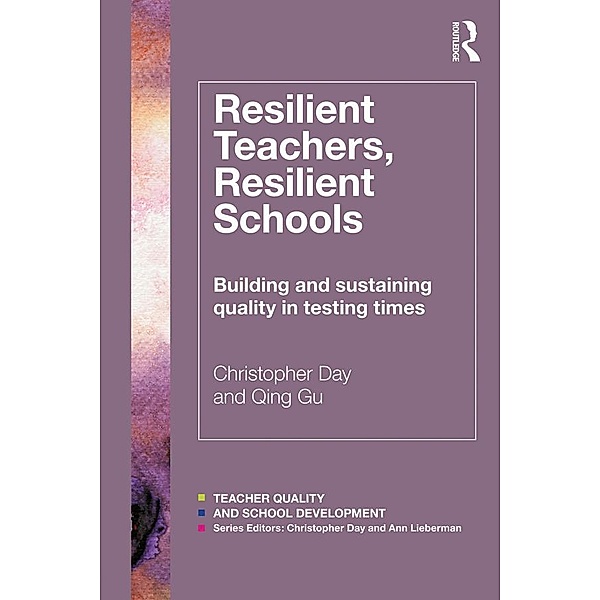 Resilient Teachers, Resilient Schools, Christopher Day, Qing Gu