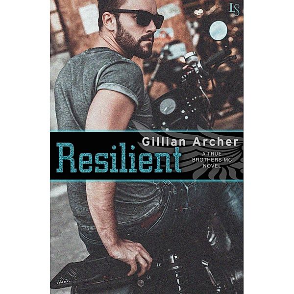 Resilient / True Brothers MC Bd.3, Gillian Archer