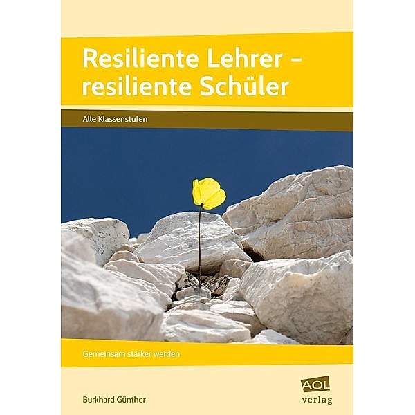 Resiliente Lehrer - resiliente Schüler, Burkhard Günther