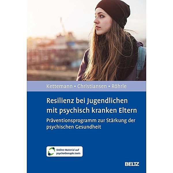 Resilienz bei Jugendlichen mit psychisch kranken Eltern, Beate Kettemann, Bernd Röhrle, Hanna Christiansen