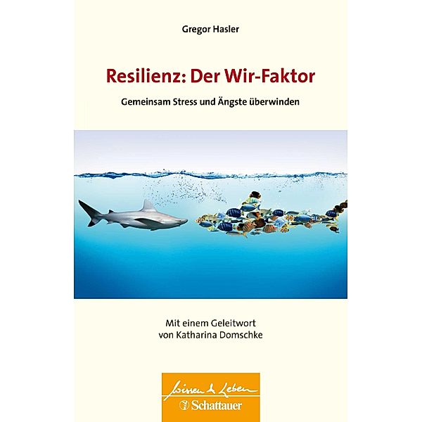 Resilienz: Der Wir-Faktor (Wissen & Leben) / Wissen & Leben, Gregor Hasler