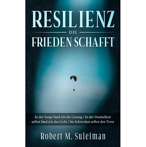 Resilienz die Frieden schafft, Robert M. Suleiman