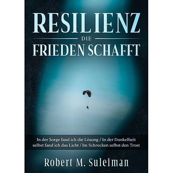 Resilienz die Frieden schafft, Robert M. Suleiman