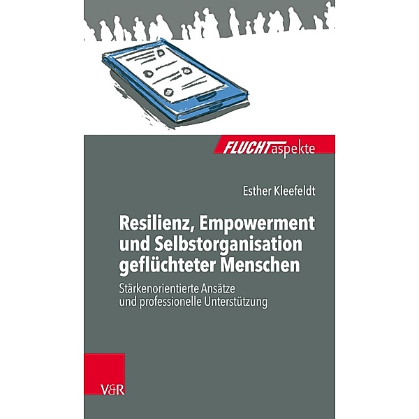 Resilienz, Empowerment und Selbstorganisation geflüchteter Menschen / Fluchtaspekte., Esther Kleefeldt