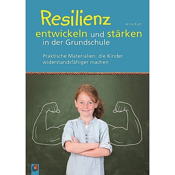 Resilienz entwickeln und stärken in der Grundschule, Aline Kurt