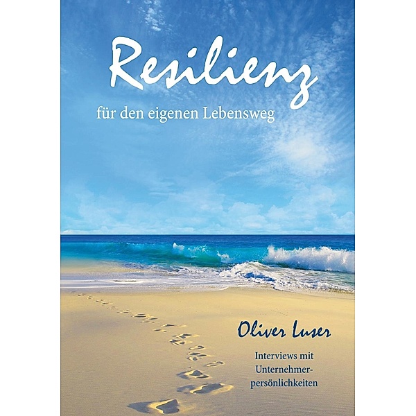 Resilienz für den eigenen Lebensweg, Oliver Luser