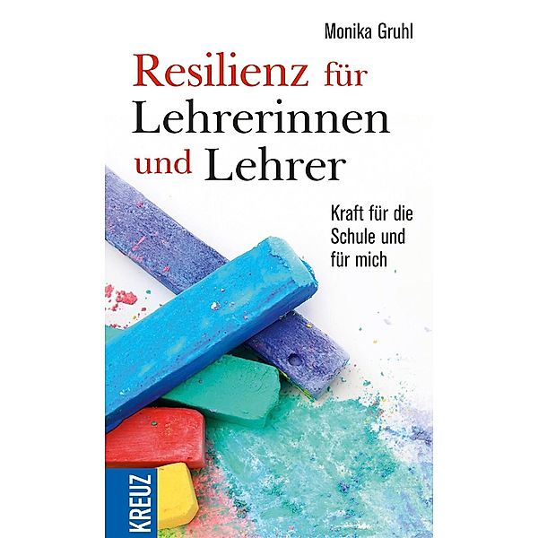 Resilienz für Lehrerinnen und Lehrer, Monika Gruhl