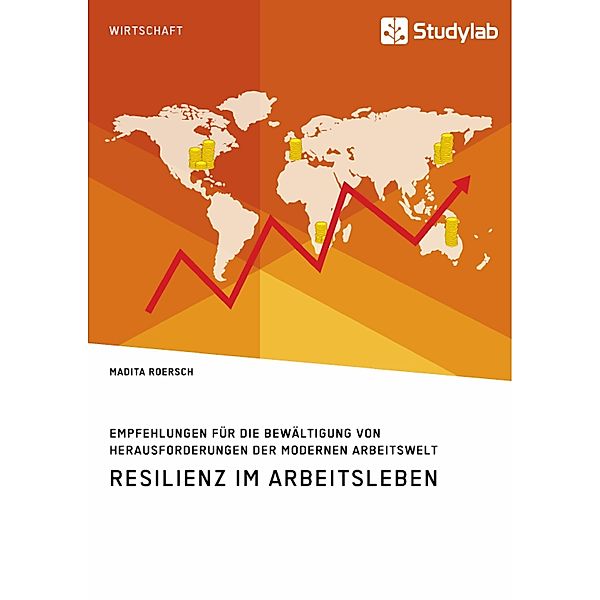 Resilienz im Arbeitsleben. Empfehlungen für die Bewältigung von Herausforderungen der modernen Arbeitswelt, Madita Roersch