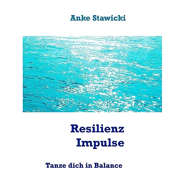 Resilienz-Impulse, Anke Stawicki