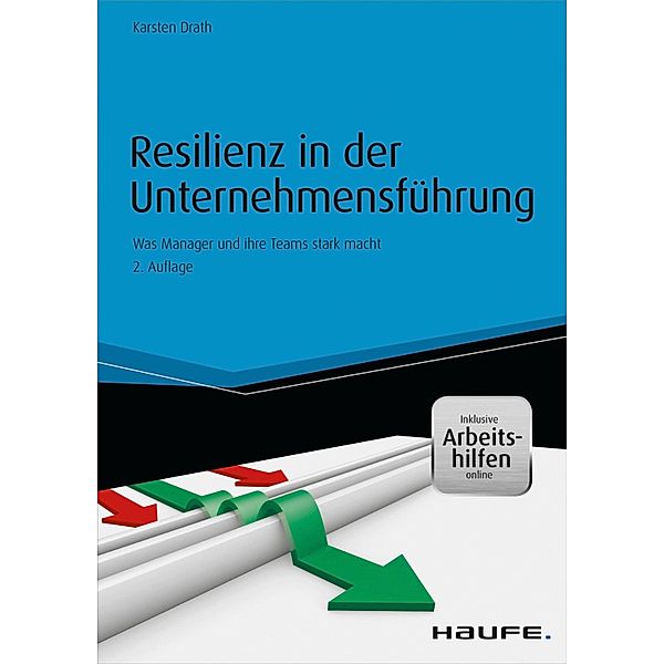 Resilienz in der Unternehmensführung - inkl. Arbeitshilfen online / Haufe Fachbuch, Karsten Drath