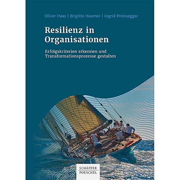 Resilienz in Organisationen, Oliver Haas, Brigitte Huemer, Ingrid Preissegger