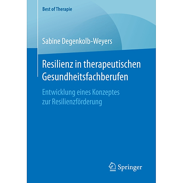 Resilienz in therapeutischen Gesundheitsfachberufen, Sabine Degenkolb-Weyers