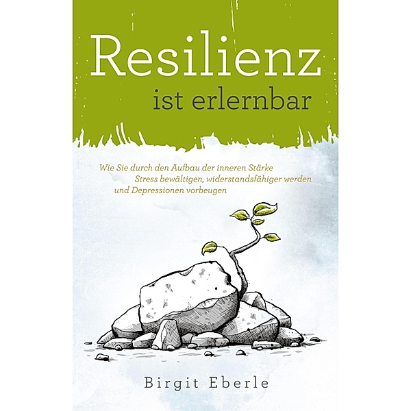 Resilienz ist erlernbar, Birgit Eberle