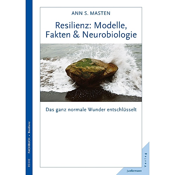 Resilienz: Modelle, Fakten & Neurobiologie, Ann S. Masten