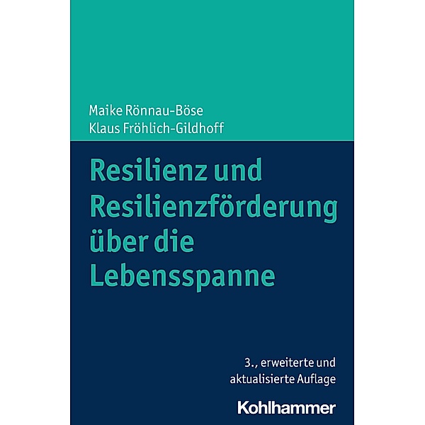Resilienz und Resilienzförderung über die Lebensspanne, Maike Rönnau-Böse, Klaus Fröhlich-Gildhoff
