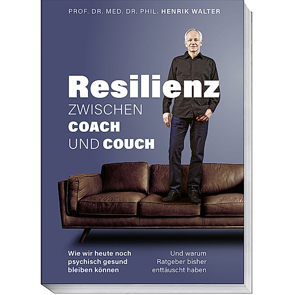 Resilienz - Zwischen Coach und Couch, Henrik Walter