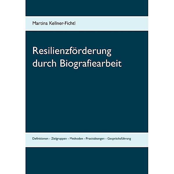 Resilienzförderung durch Biografiearbeit, Martina Kellner-Fichtl