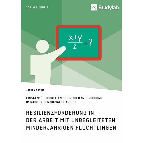 Resilienzförderung in der Arbeit mit unbegleiteten minderjährigen Flüchtlingen, Jochen Rusina