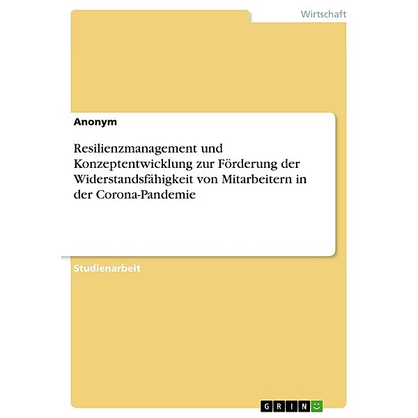 Resilienzmanagement und Konzeptentwicklung zur Förderung der Widerstandsfähigkeit von Mitarbeitern in der Corona-Pandemie