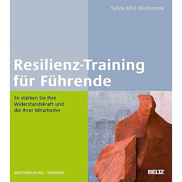 Resilienztraining für Führende / Beltz Weiterbildung, Sylvia Kéré Wellensiek