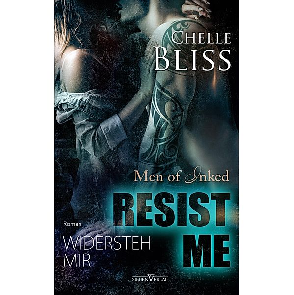 Resist Me - Widersteh Mir / Men of Inked Bd.3, Chelle Bliss