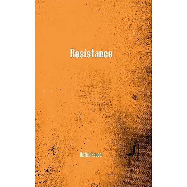Resistance, Rishab Kapoor
