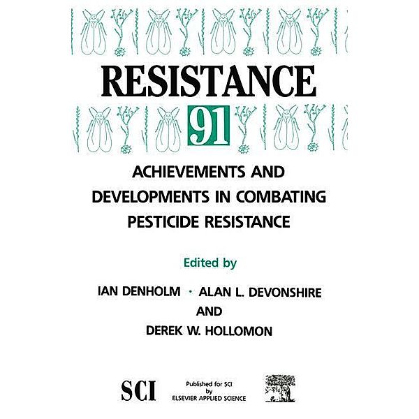 Resistance' 91: Achievements and Developments in Combating Pesticide Resistance