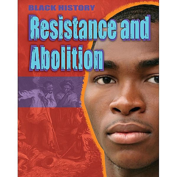 Resistance and Abolition / Black History Bd.6, Dan Lyndon-Cohen