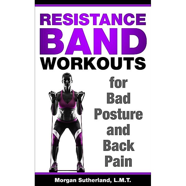 Resistance Band Workouts for Bad Posture and Back Pain, Morgan Sutherland