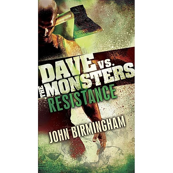 Resistance: Dave vs. the Monsters / David Hooper Trilogy Bd.2, John Birmingham