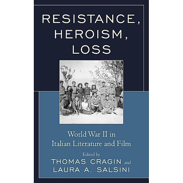 Resistance, Heroism, Loss / The Fairleigh Dickinson University Press Series in Italian Studies