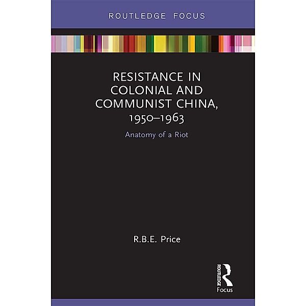 Resistance in Colonial and Communist China, 1950-1963, R. B. E. Price
